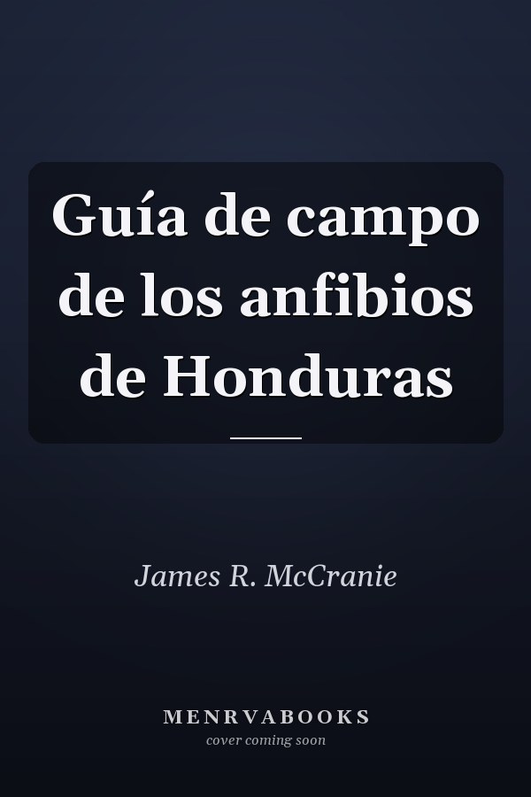 Guía de campo de los anfibios de Honduras