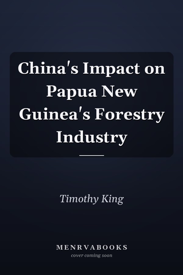 China's Impact on Papua New Guinea's Forestry Industry