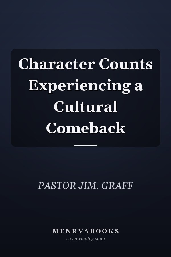 Character Counts Experiencing a Cultural Comeback