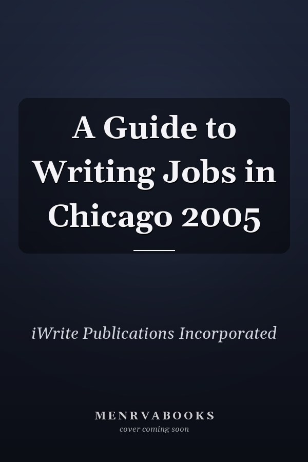 A Guide to Writing Jobs in Chicago 2005