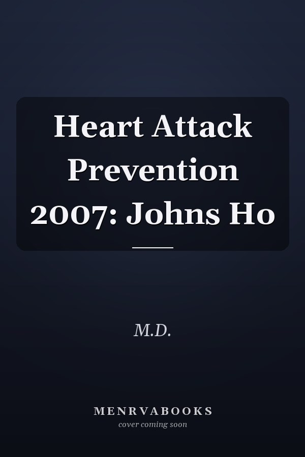 Heart Attack Prevention 2007: Johns Ho