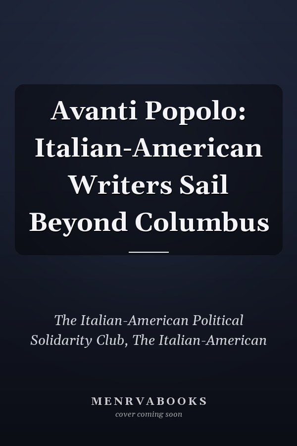 Avanti Popolo: Italian-American Writers Sail Beyond Columbus