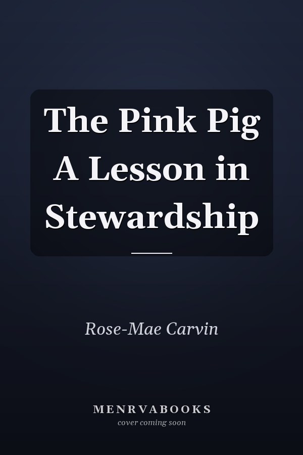 The Pink Pig A Lesson in Stewardship