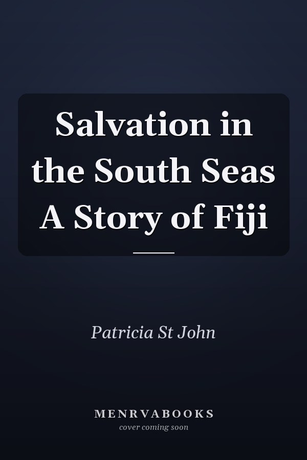 Salvation in the South Seas A Story of Fiji
