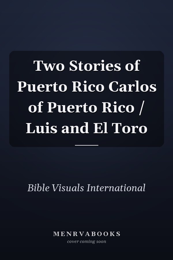 Two Stories of Puerto Rico Carlos of Puerto Rico / Luis and El Toro