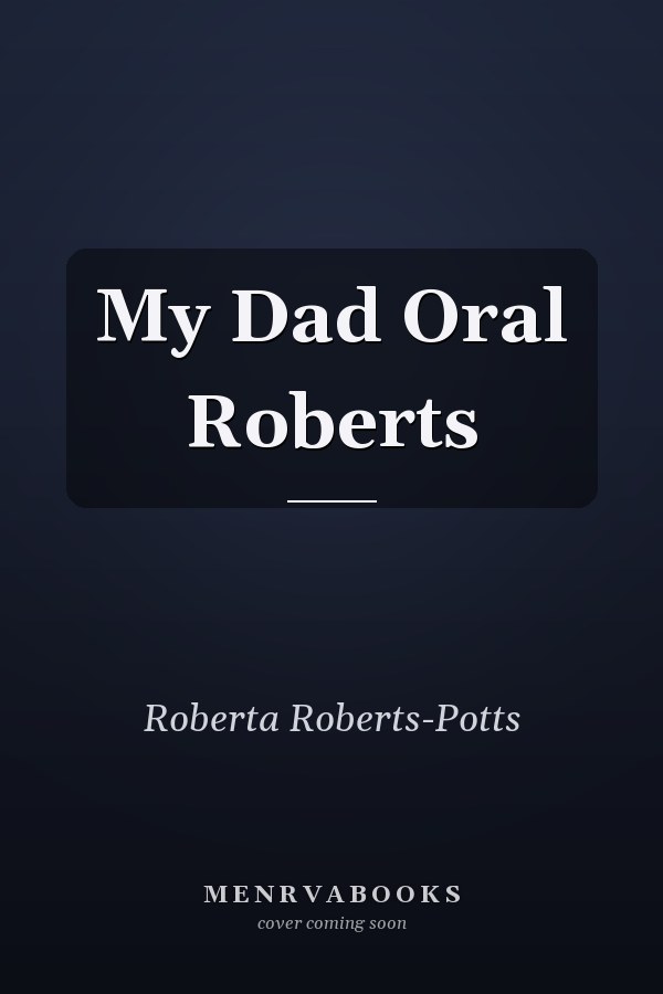 My Dad Oral Roberts