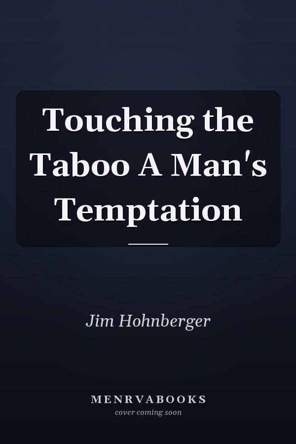 Touching the Taboo A Man's Temptation