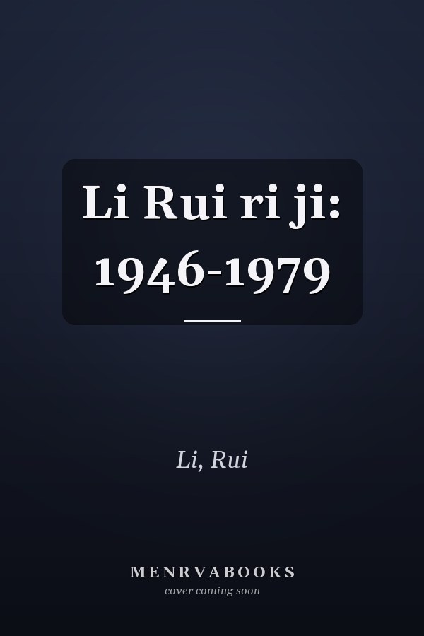 Li Rui ri ji: 1946-1979