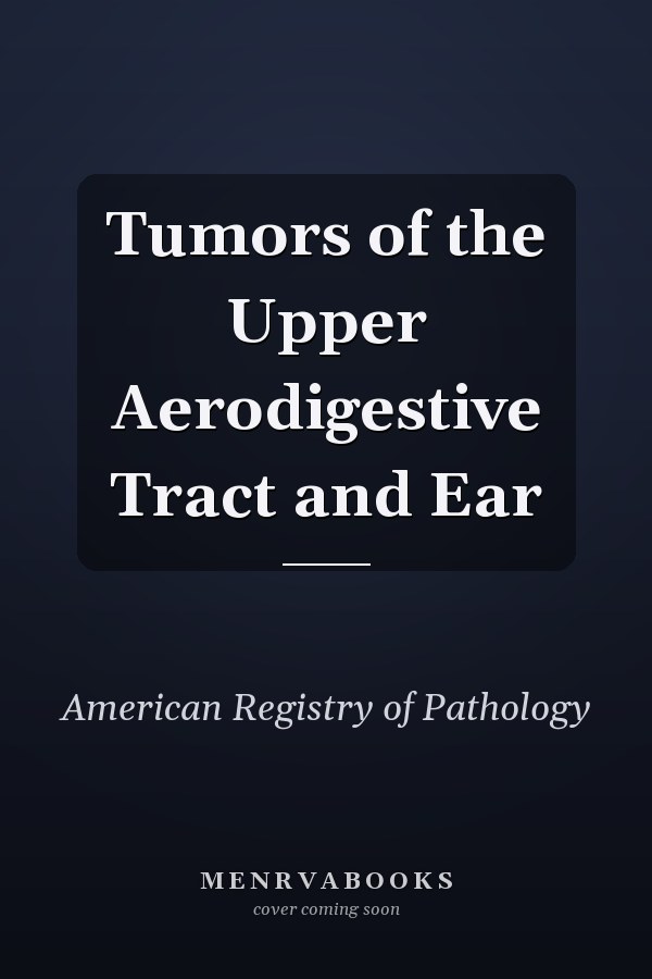 Tumors of the Upper Aerodigestive Tract and Ear