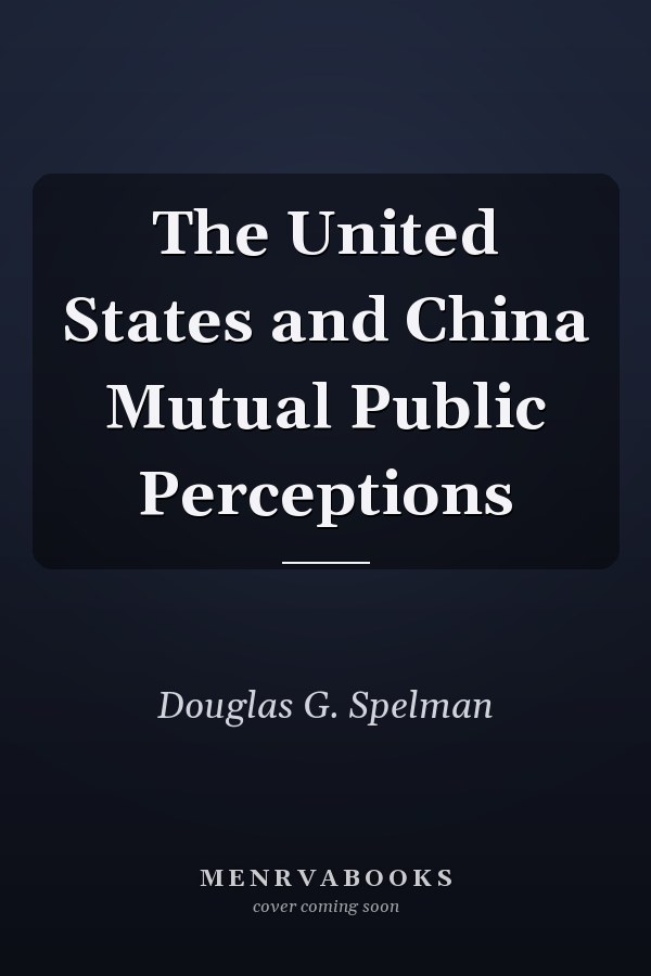 The United States and China Mutual Public Perceptions