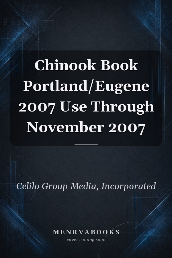 Chinook Book Portland/Eugene 2007 Use Through November 2007