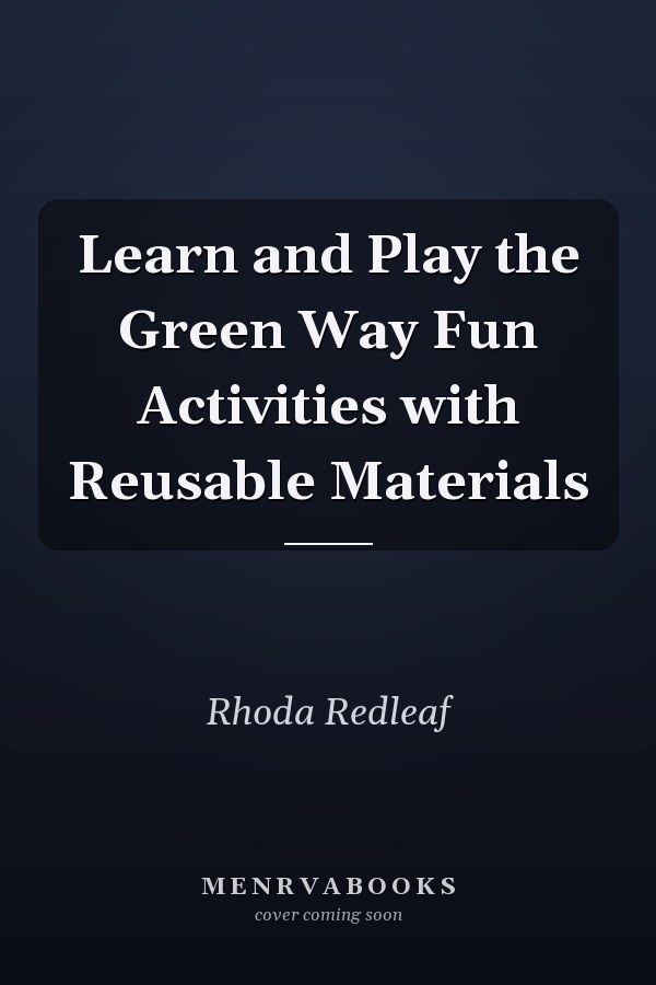 Learn and Play the Green Way Fun Activities with Reusable Materials