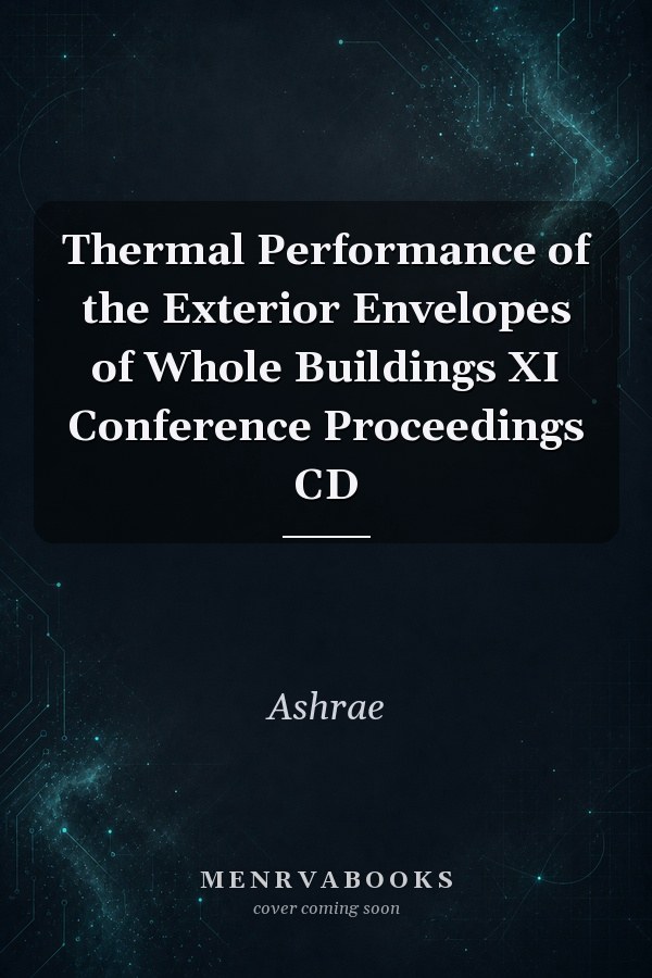 Thermal Performance of the Exterior Envelopes of Whole Buildings XI Conference Proceedings CD