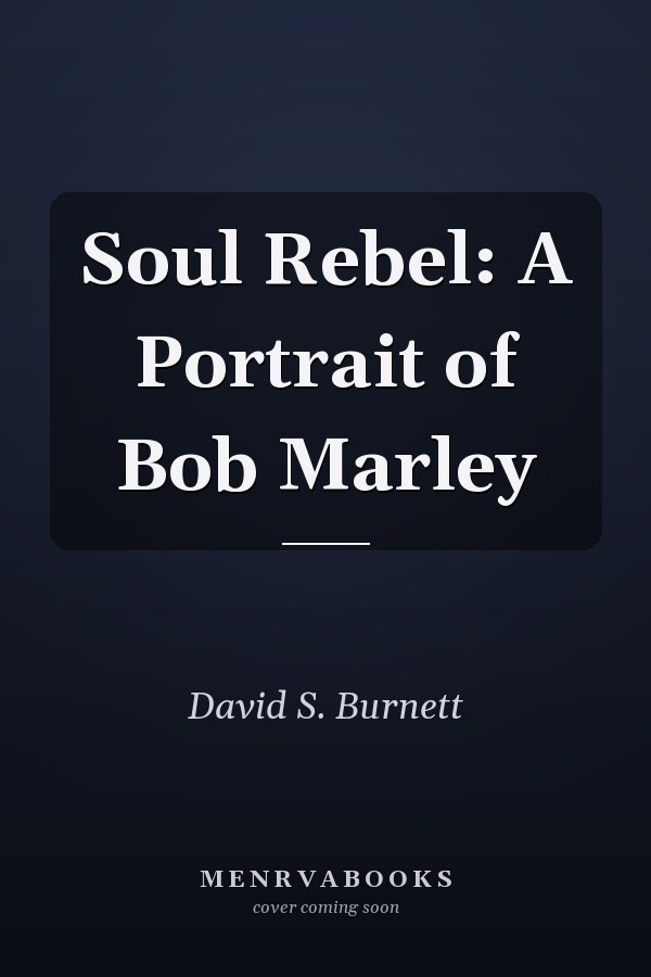 Soul Rebel: A Portrait of Bob Marley