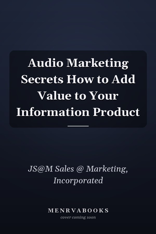 Audio Marketing Secrets How to Add Value to Your Information Product