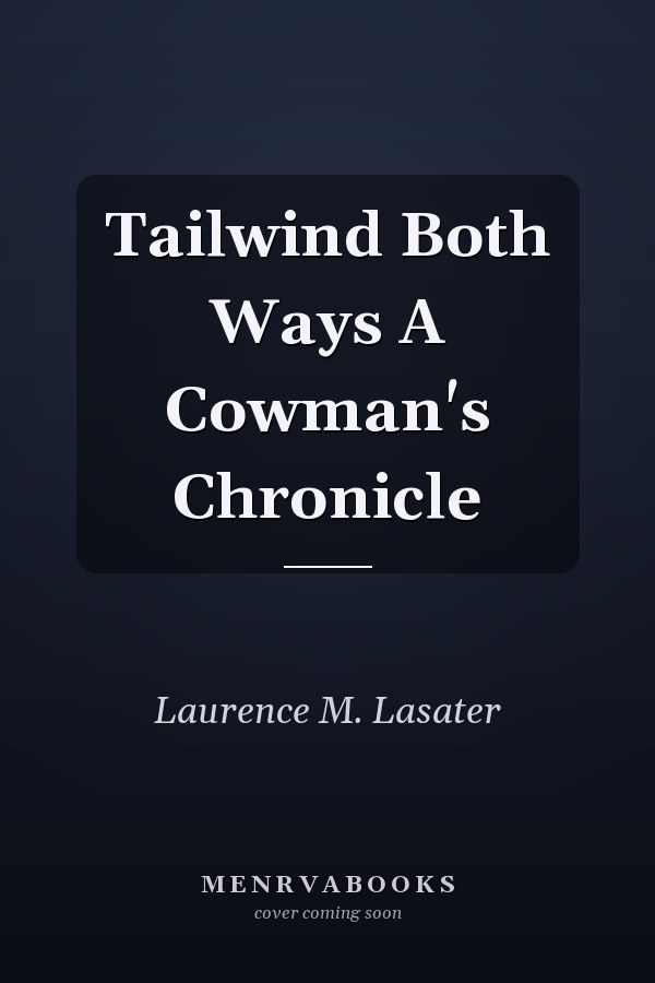Tailwind Both Ways A Cowman's Chronicle