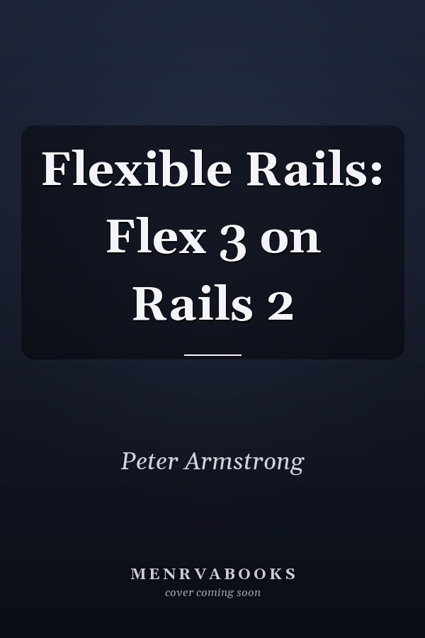 Flexible Rails: Flex 3 on Rails 2