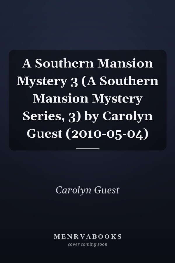 A Southern Mansion Mystery 3 (A Southern Mansion Mystery Series, 3) by Carolyn Guest (2010-05-04)