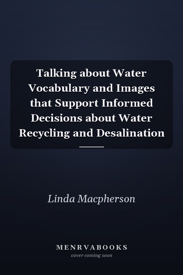Talking about Water Vocabulary and Images that Support Informed Decisions about Water Recycling and Desalination