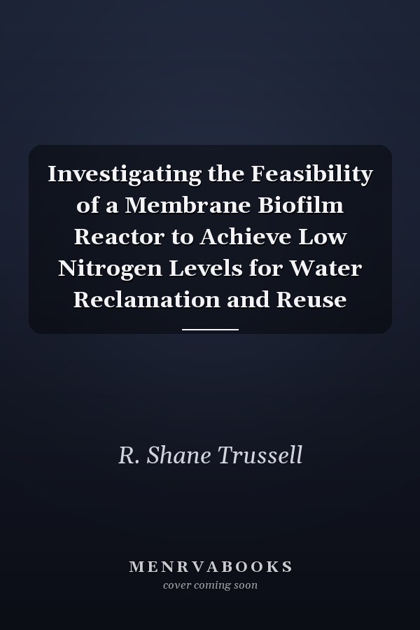 Investigating the Feasibility of a Membrane Biofilm Reactor to Achieve Low Nitrogen Levels for Water Reclamation and Reuse
