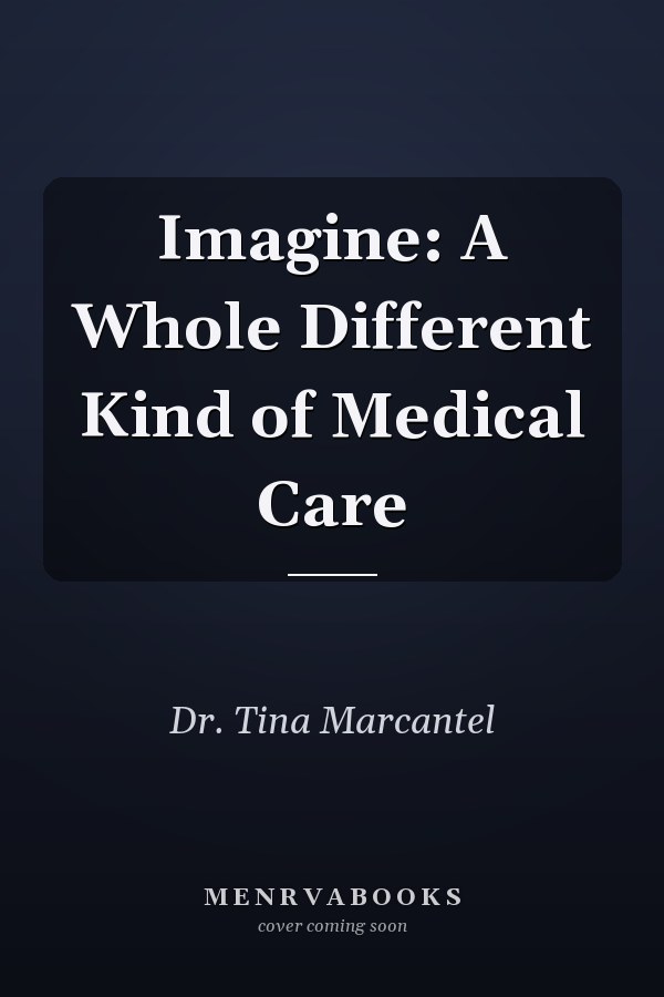 Imagine: A Whole Different Kind of Medical Care