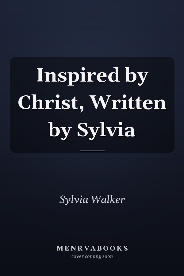 Inspired by Christ, Written by Sylvia