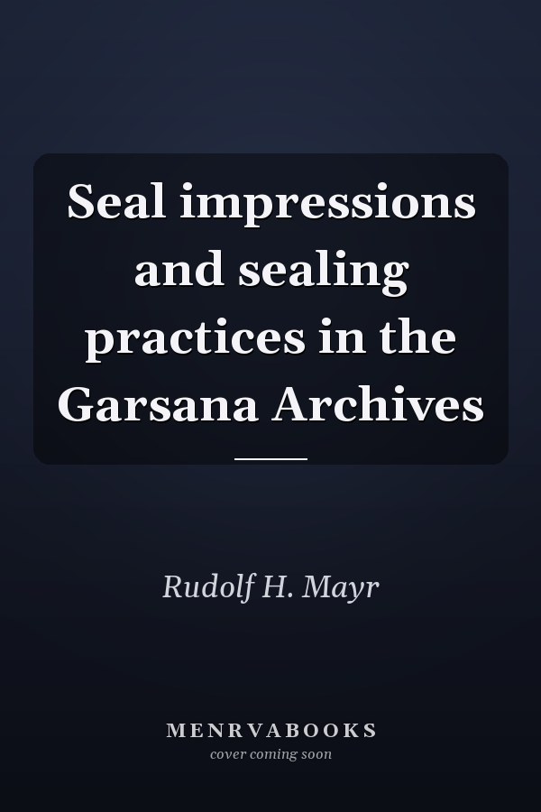 Seal impressions and sealing practices in the Garsana Archives