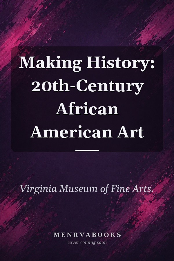 Making History: 20th-Century African American Art