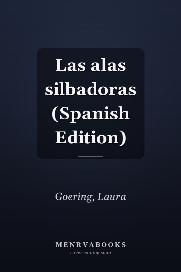 Las alas silbadoras (Spanish Edition)