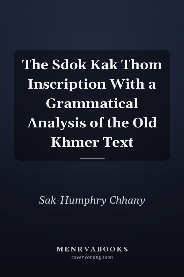 The Sdok Kak Thom Inscription With a Grammatical Analysis of the Old Khmer Text
