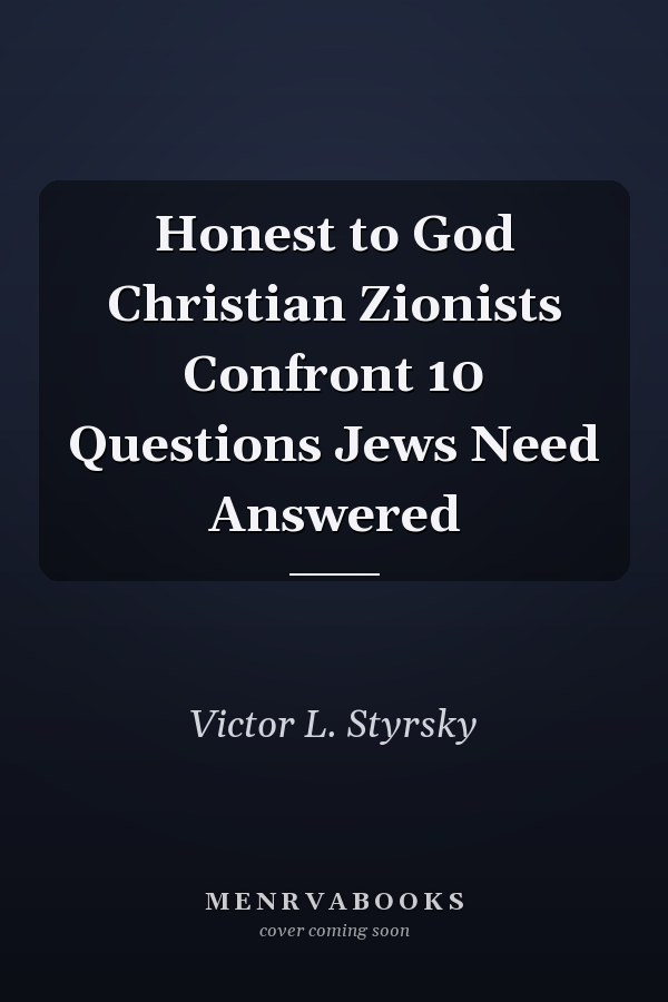 Honest to God Christian Zionists Confront 10 Questions Jews Need Answered