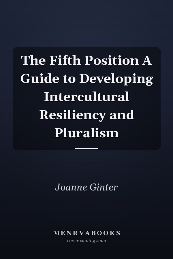 The Fifth Position A Guide to Developing Intercultural Resiliency and Pluralism