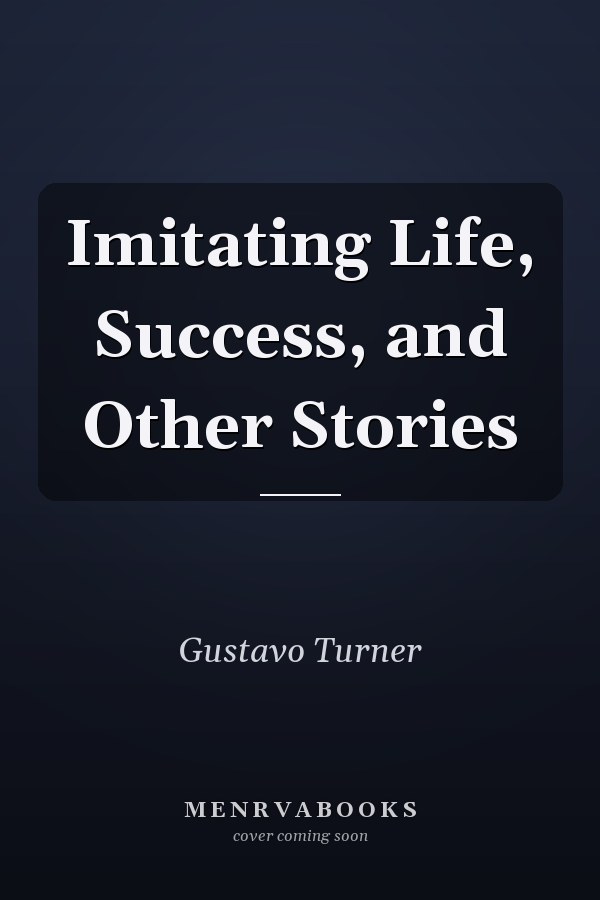 Imitating Life, Success, and Other Stories