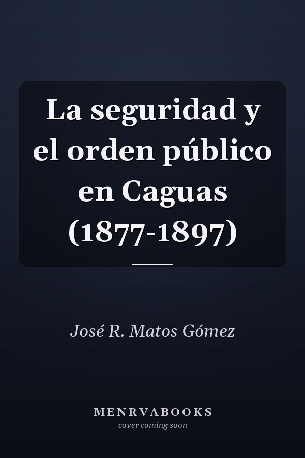 La seguridad y el orden público en Caguas (1877-1897)