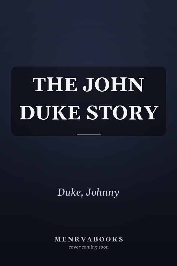 THE JOHN DUKE STORY