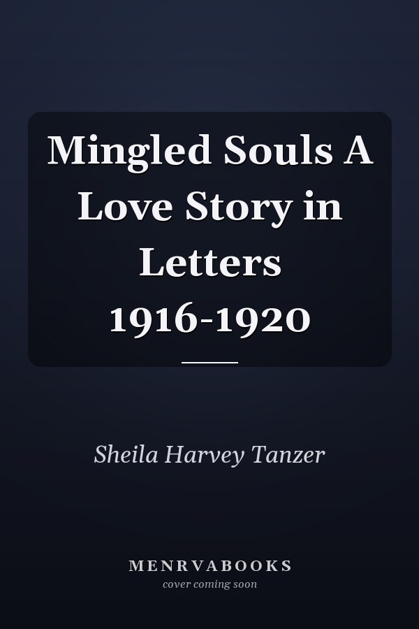 Mingled Souls A Love Story in Letters 1916-1920
