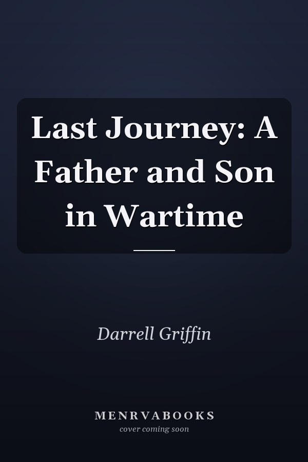 Last Journey: A Father and Son in Wartime
