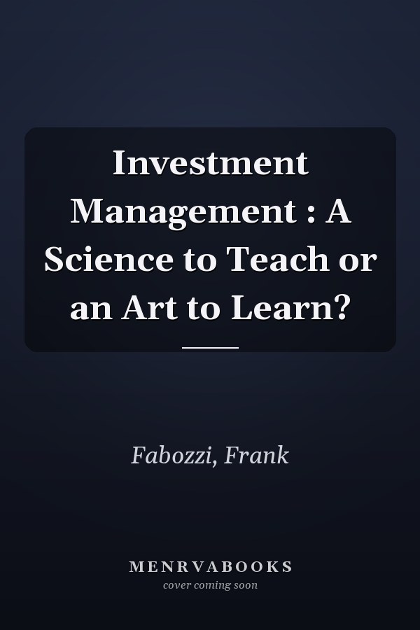 Investment Management : A Science to Teach or an Art to Learn?