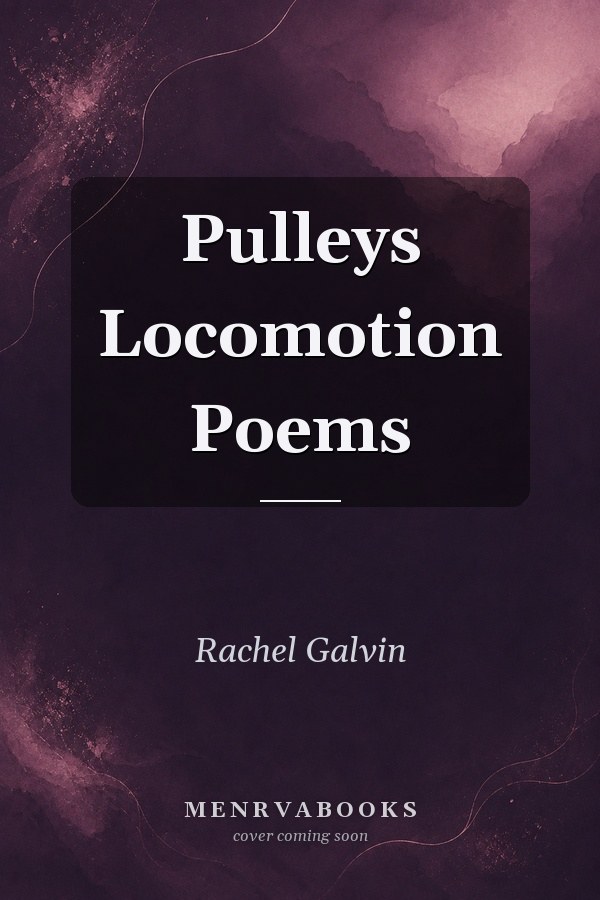 Pulleys Locomotion Poems