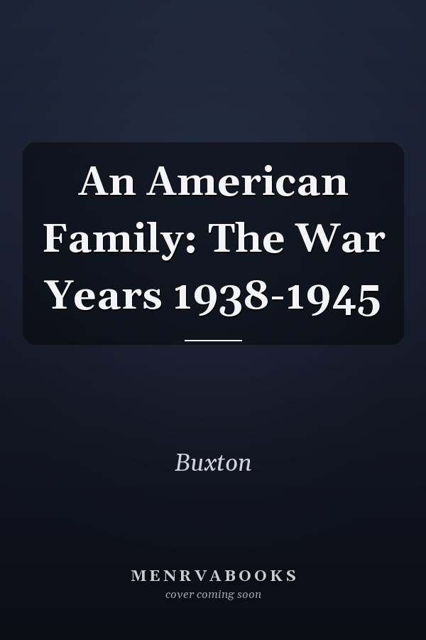 An American Family: The War Years 1938-1945