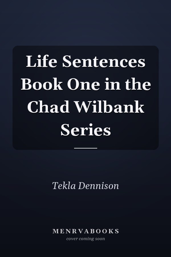 Life Sentences Book One in the Chad Wilbank Series
