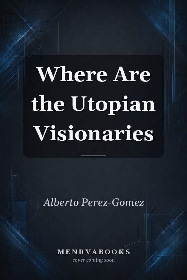 Where Are the Utopian Visionaries