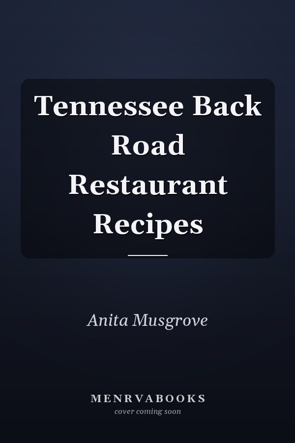 Tennessee Back Road Restaurant Recipes
