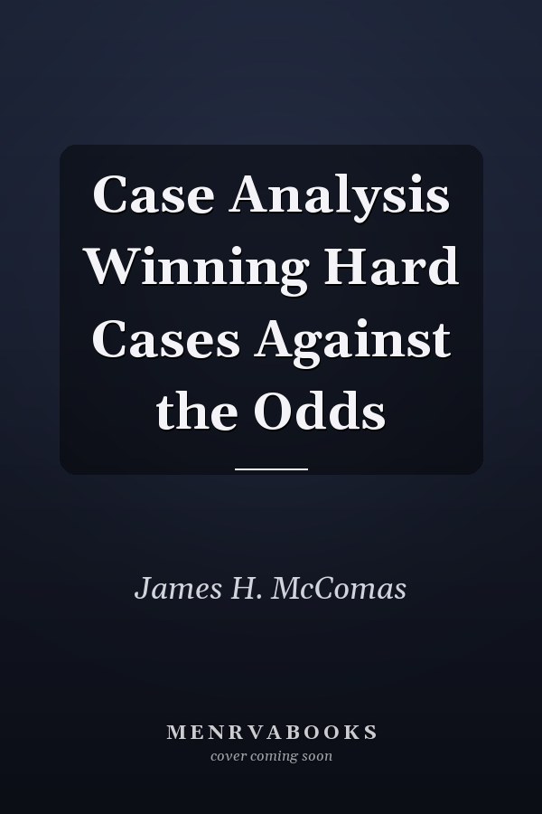 Case Analysis Winning Hard Cases Against the Odds