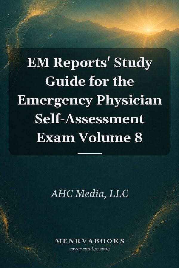 EM Reports' Study Guide for the Emergency Physician Self-Assessment Exam Volume 8
