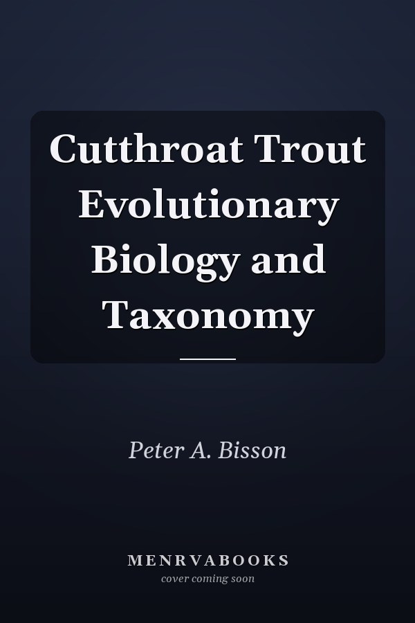 Cutthroat Trout Evolutionary Biology and Taxonomy