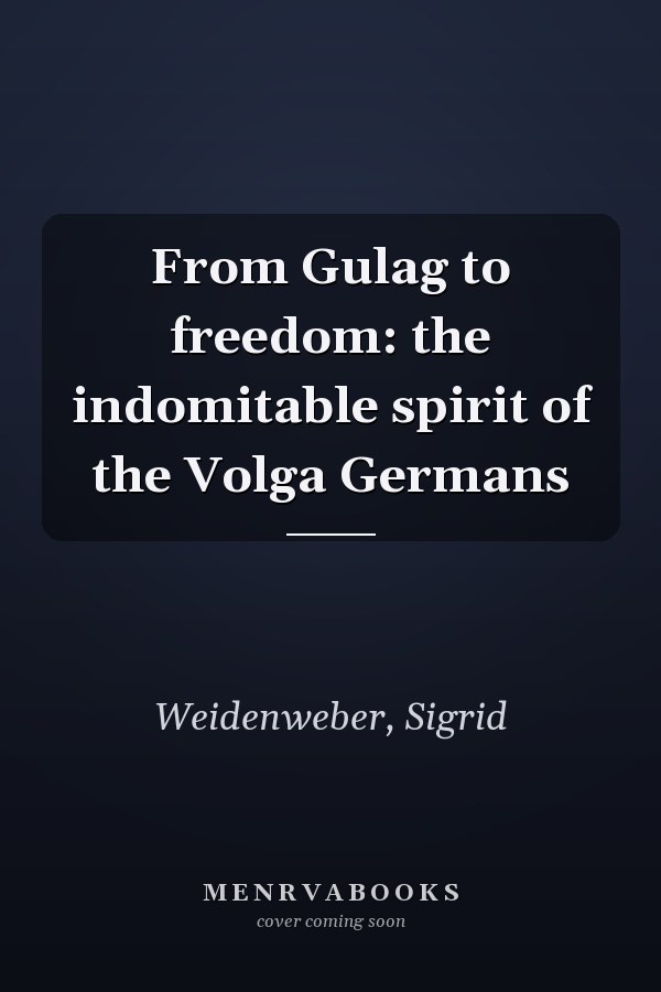 From Gulag to freedom: the indomitable spirit of the Volga Germans