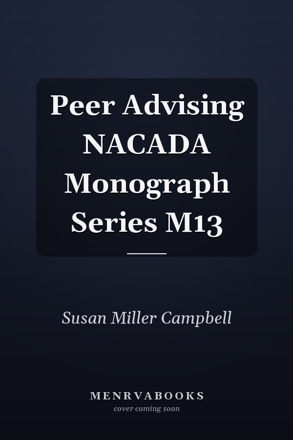 Peer Advising NACADA Monograph Series M13