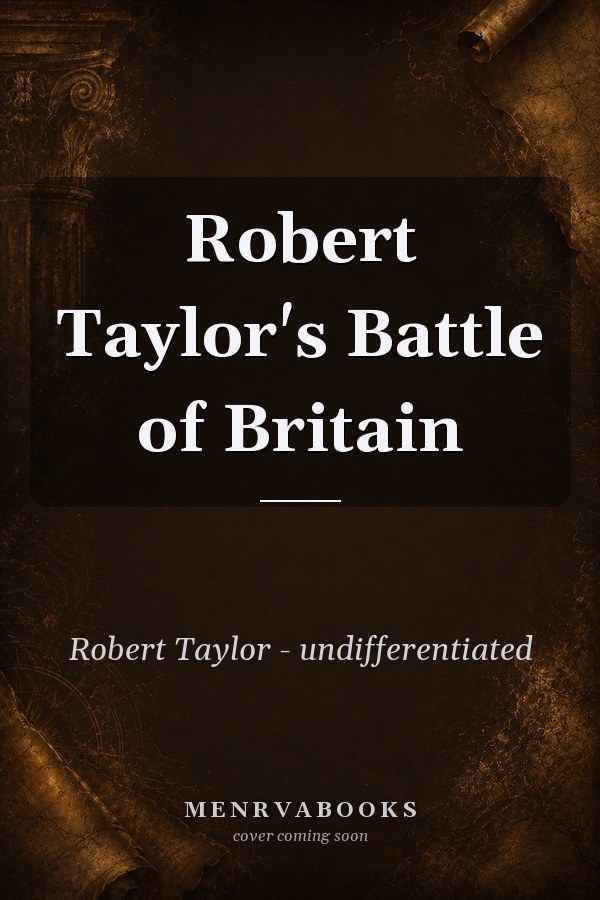 Robert Taylor's Battle of Britain
