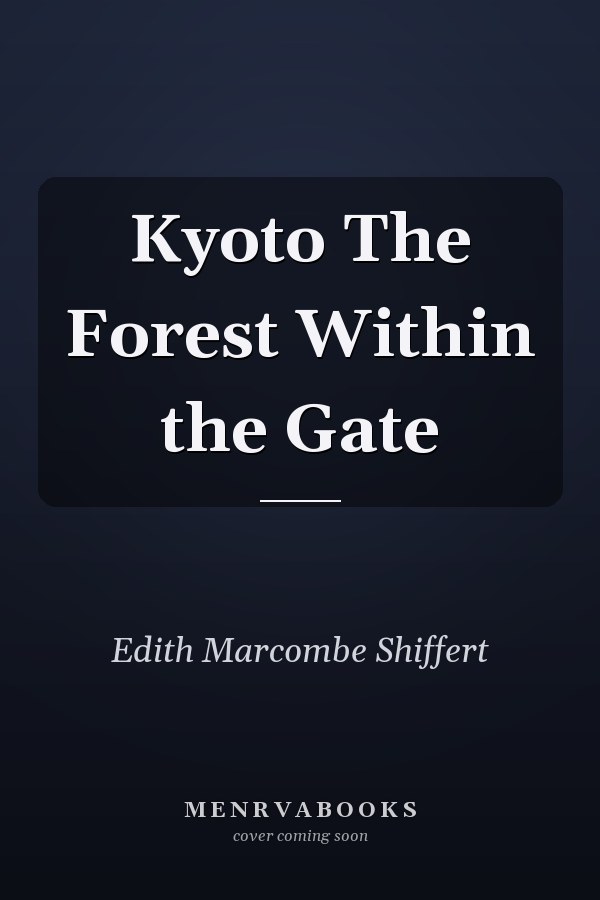Kyoto The Forest Within the Gate